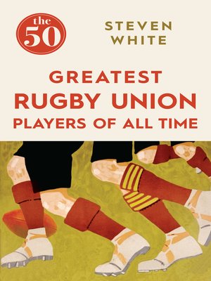 cover image of The 50 Greatest Rugby Union Players of All Time